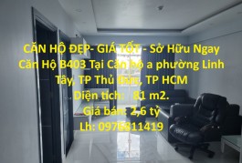 CĂN HỘ ĐẸP- GIÁ TỐT - Sở Hữu Ngay Căn Hộ B403 Tại Chung Cư Linh Tây
